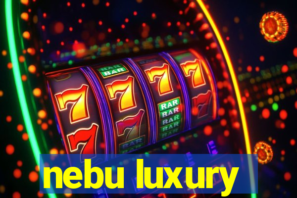 nebu luxury