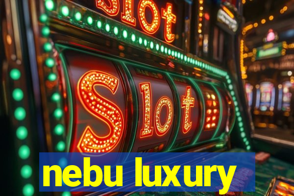 nebu luxury