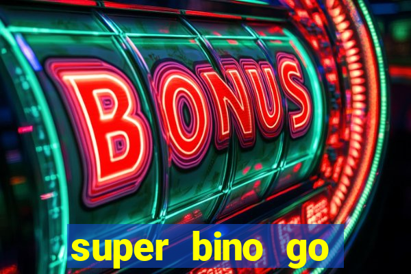 super bino go dinheiro infinito 2024