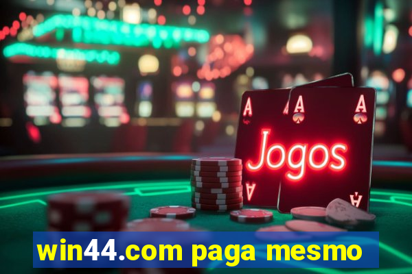 win44.com paga mesmo