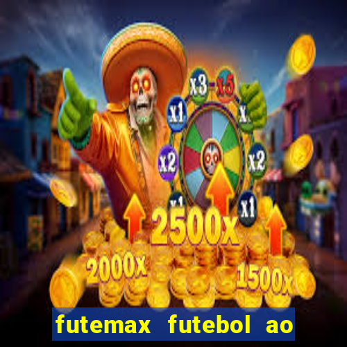 futemax futebol ao vivo hoje