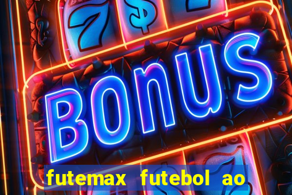 futemax futebol ao vivo hoje