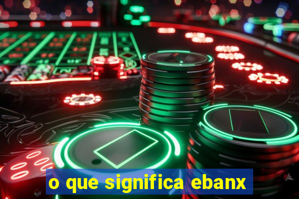 o que significa ebanx