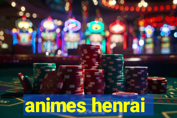 animes henrai
