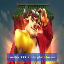 rainha 777 slots plataforma
