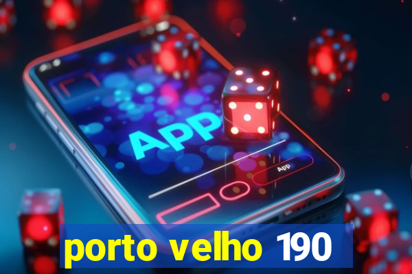 porto velho 190
