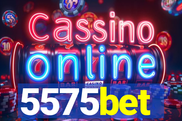 5575bet