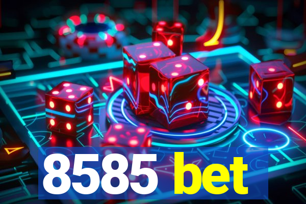 8585 bet