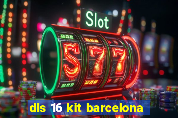 dls 16 kit barcelona