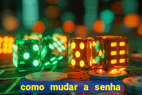 como mudar a senha de saque do jogo do tigre