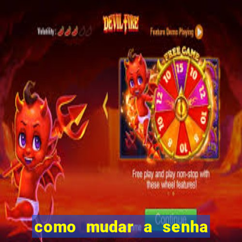 como mudar a senha de saque do jogo do tigre