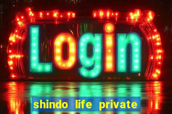 shindo life private server codes