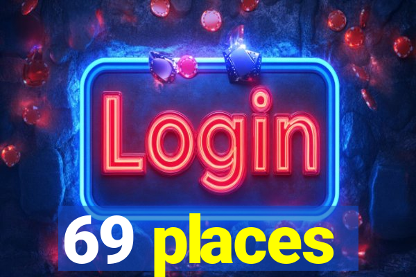 69 places