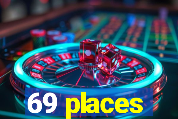 69 places