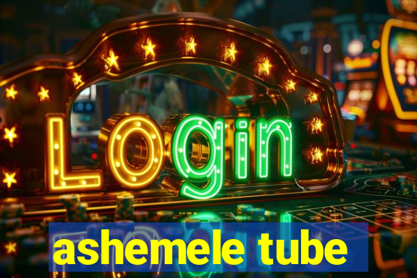 ashemele tube