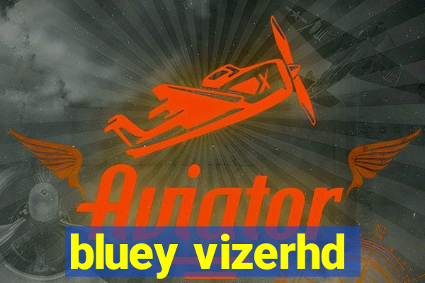 bluey vizerhd