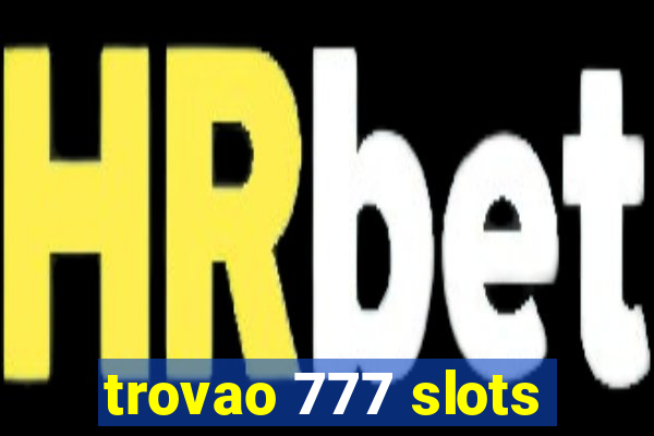 trovao 777 slots