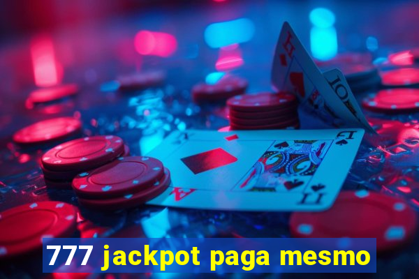 777 jackpot paga mesmo