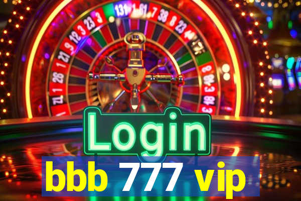 bbb 777 vip
