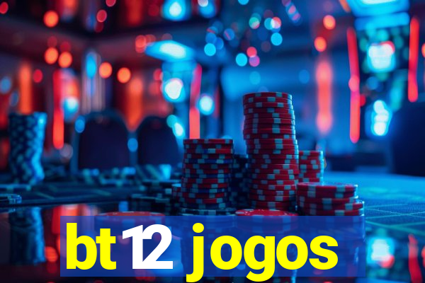 bt12 jogos