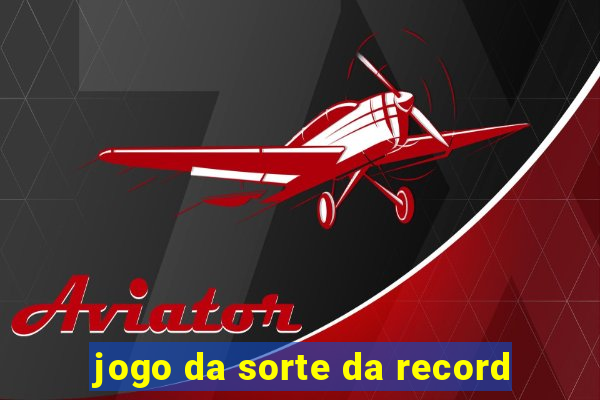 jogo da sorte da record