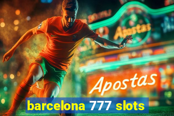 barcelona 777 slots