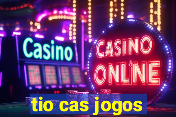 tio cas jogos