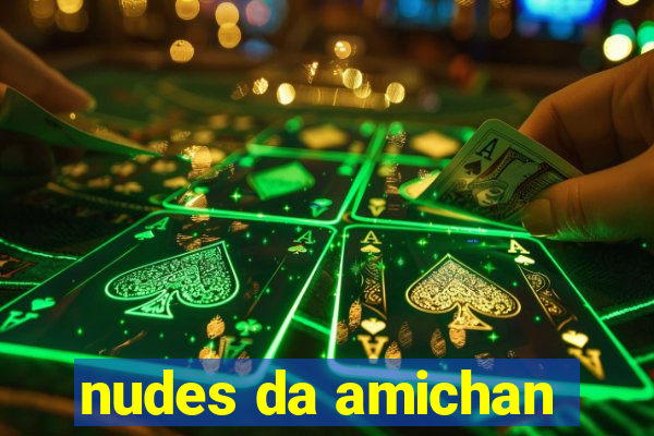 nudes da amichan