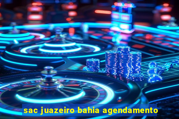 sac juazeiro bahia agendamento