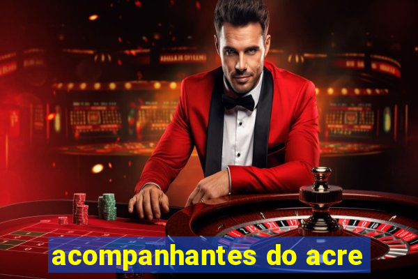 acompanhantes do acre