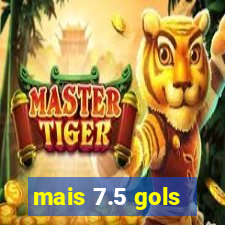 mais 7.5 gols