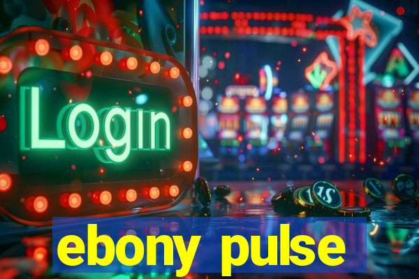 ebony pulse