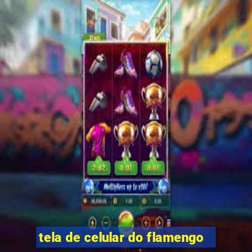 tela de celular do flamengo