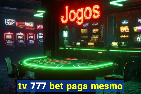 tv 777 bet paga mesmo