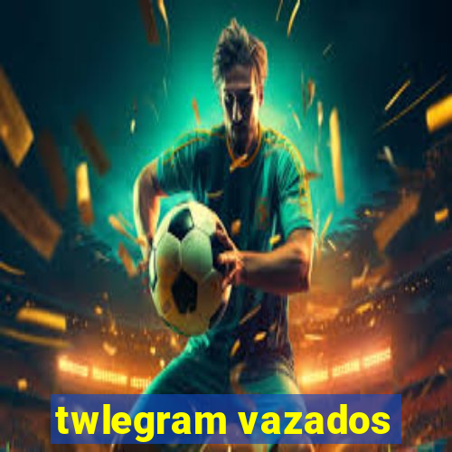 twlegram vazados