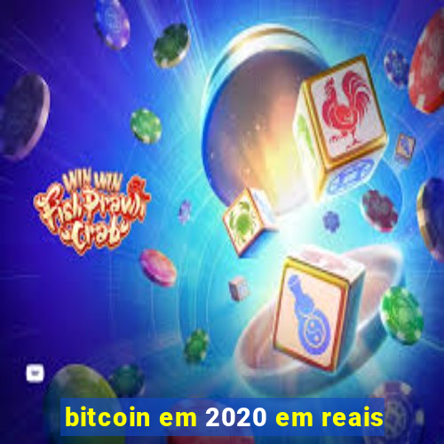 bitcoin em 2020 em reais