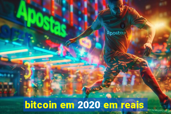 bitcoin em 2020 em reais