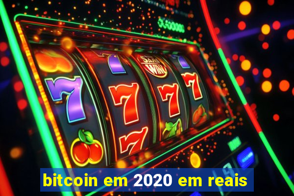 bitcoin em 2020 em reais