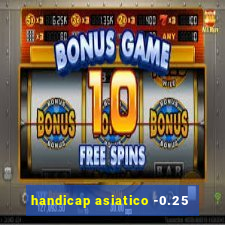 handicap asiatico -0.25
