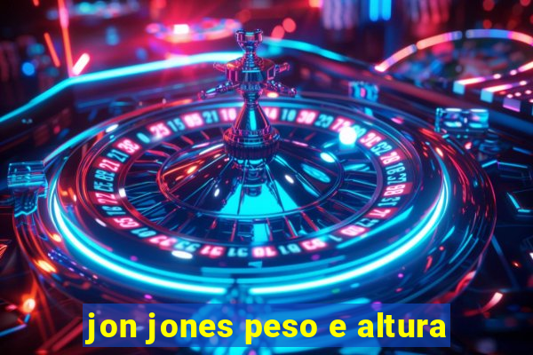 jon jones peso e altura