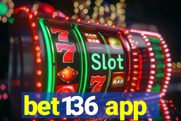 bet136 app