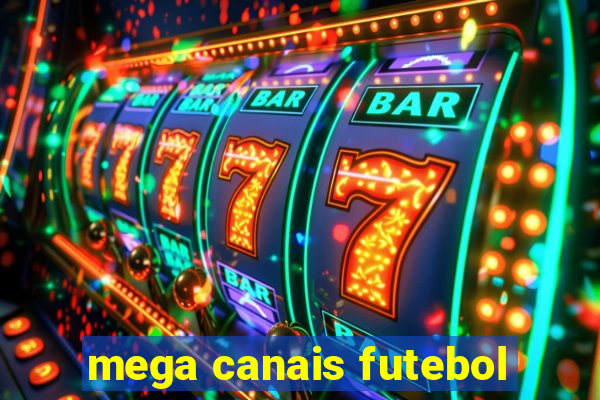 mega canais futebol