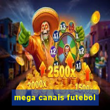 mega canais futebol