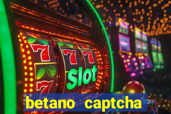 betano captcha security check