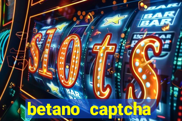 betano captcha security check