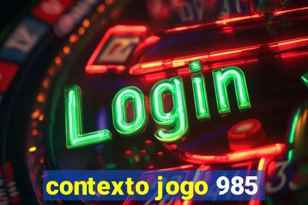 contexto jogo 985