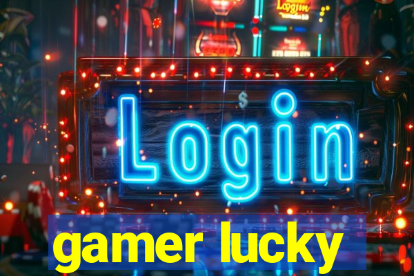 gamer lucky