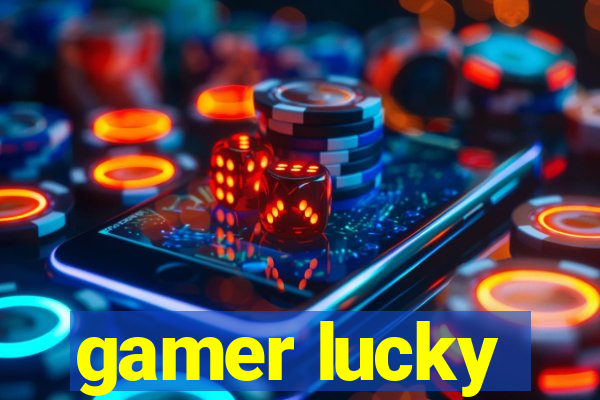 gamer lucky