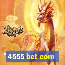 4555 bet com