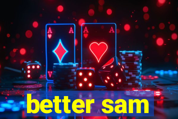better sam